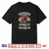 Truckers See More Assholes Than Doctors Do Shirt