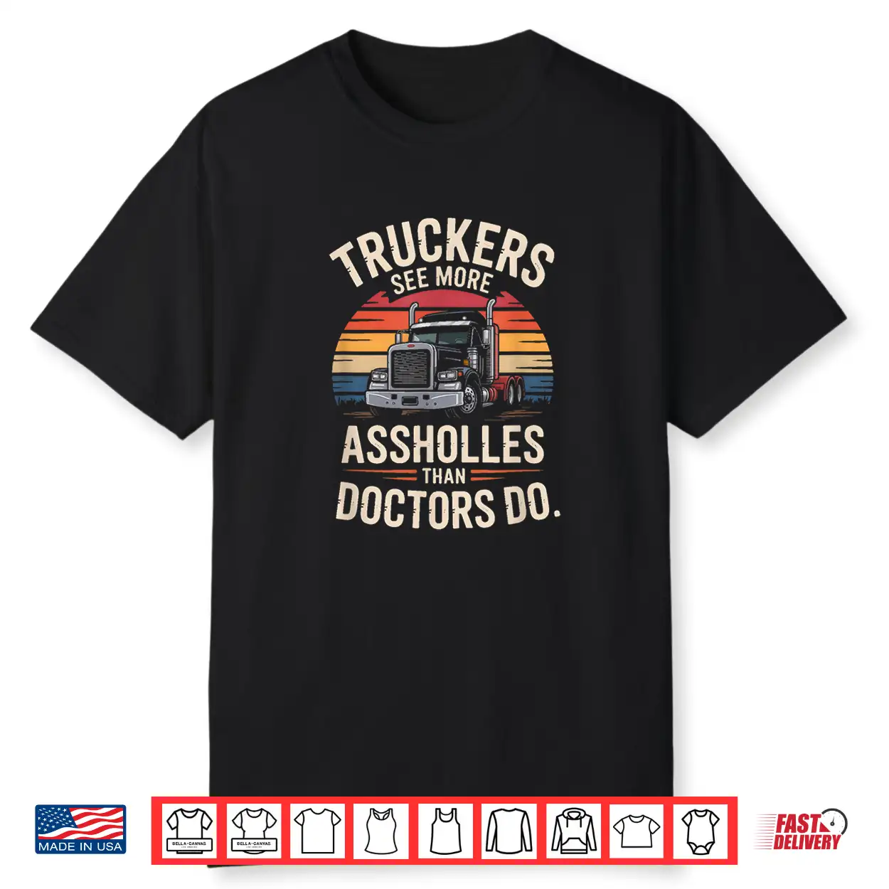 Truckers See More Assholes Than Doctors Do Shirt Truckers See More Assholes Than Doctors Do Shirt