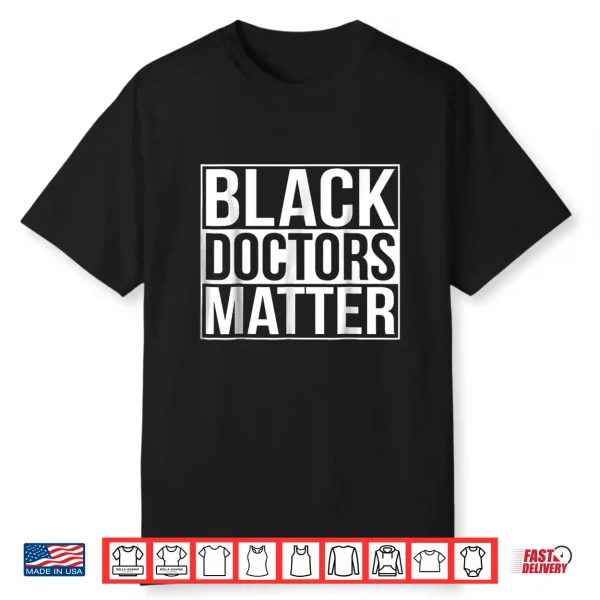 Black Doctors Matter Political Unity Ethnic T Shirt