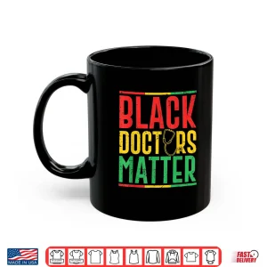 Mug Black Doctors Matter Pro Black Medical Doctor Pride Outfit Shirt