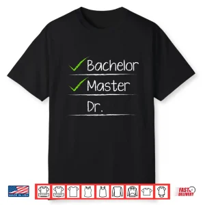 Checklist Bachelors Masters Doctors Degree Shirt