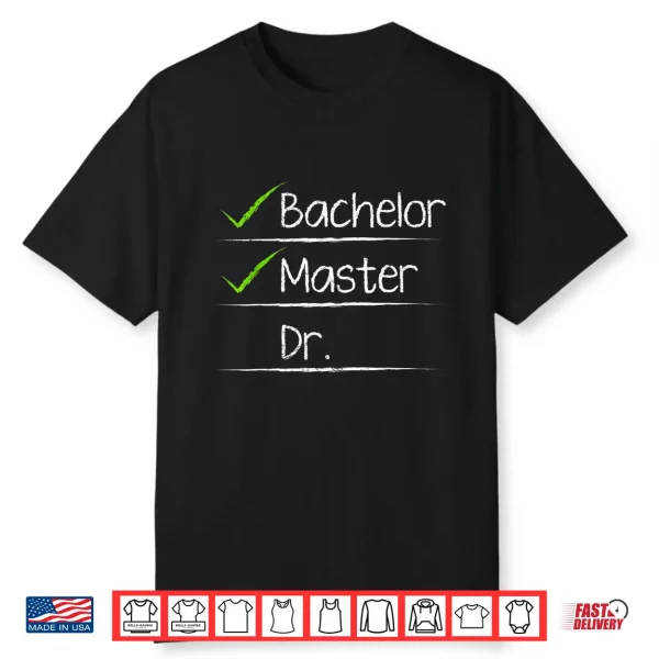 Checklist Bachelors Masters Doctors Degree Shirt
