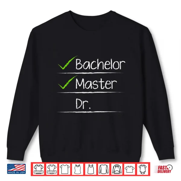 Sweatshirt Checklist Bachelors Masters Doctors Degree Shirt