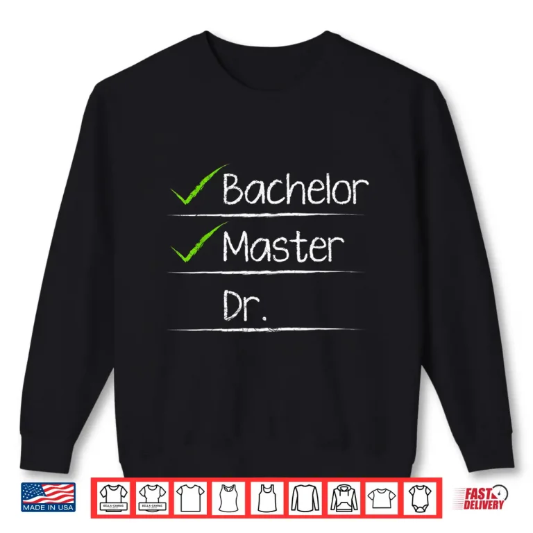 Sweatshirt Checklist Bachelors Masters Doctors Degree Shirt