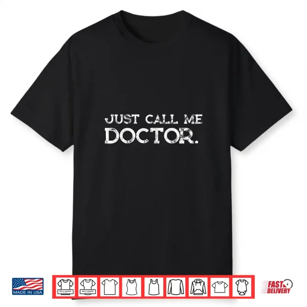 Doctor Md Gifts Just Call Me Doctor Funny Shirt Shirt