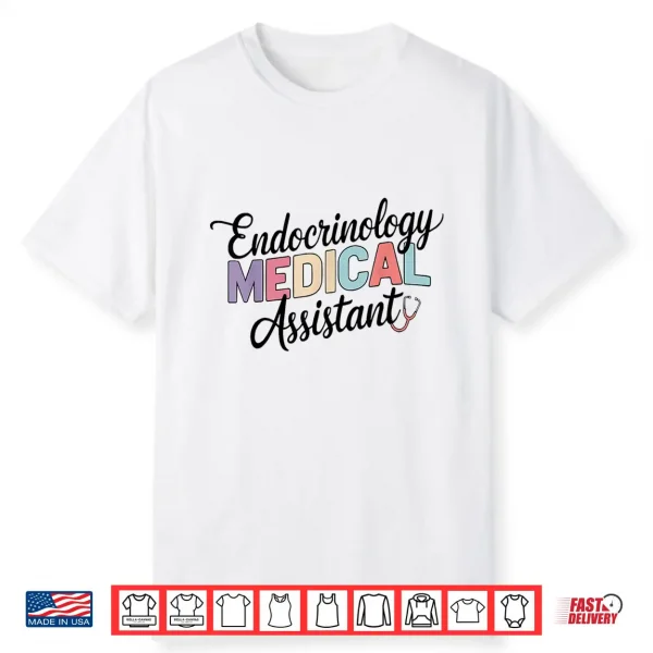 Endocrinologist Endocrinology Medical Assistant Doctors Shirt