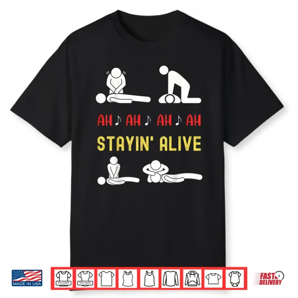 Funny Ah Ah Ah Staying Alive Cpr Instructor Emt Paramedics Shirt