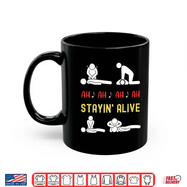 Funny Ah Ah Ah Staying Alive Cpr Instructor Emt Paramedics Shirt 3 Mug Funny Ah Ah Ah Staying Alive Cpr Instructor Emt Paramedics Shirt