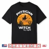 Funny Physician Doctor Halloween Costume For Physicians Shirt