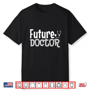 Future Doctor Shirt For Kids Who Want To Be Doctors Shirt