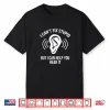 I Can’T Fix Stupid But I Can Help You Hear It Audiologist Shirt