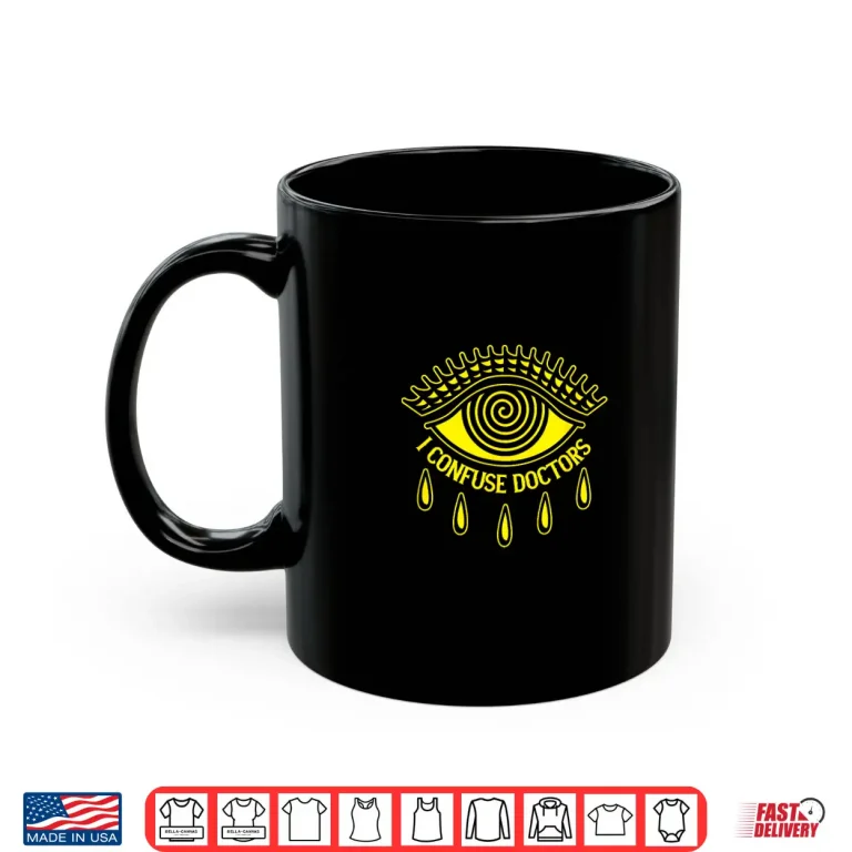 Mug I Confuse Doctors Shirt
