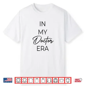 In My Doctor Era Shirt