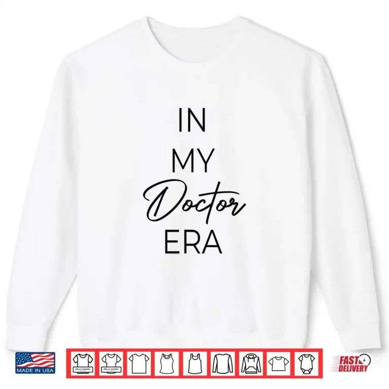 Sweatshirt In My Doctor Era Shirt