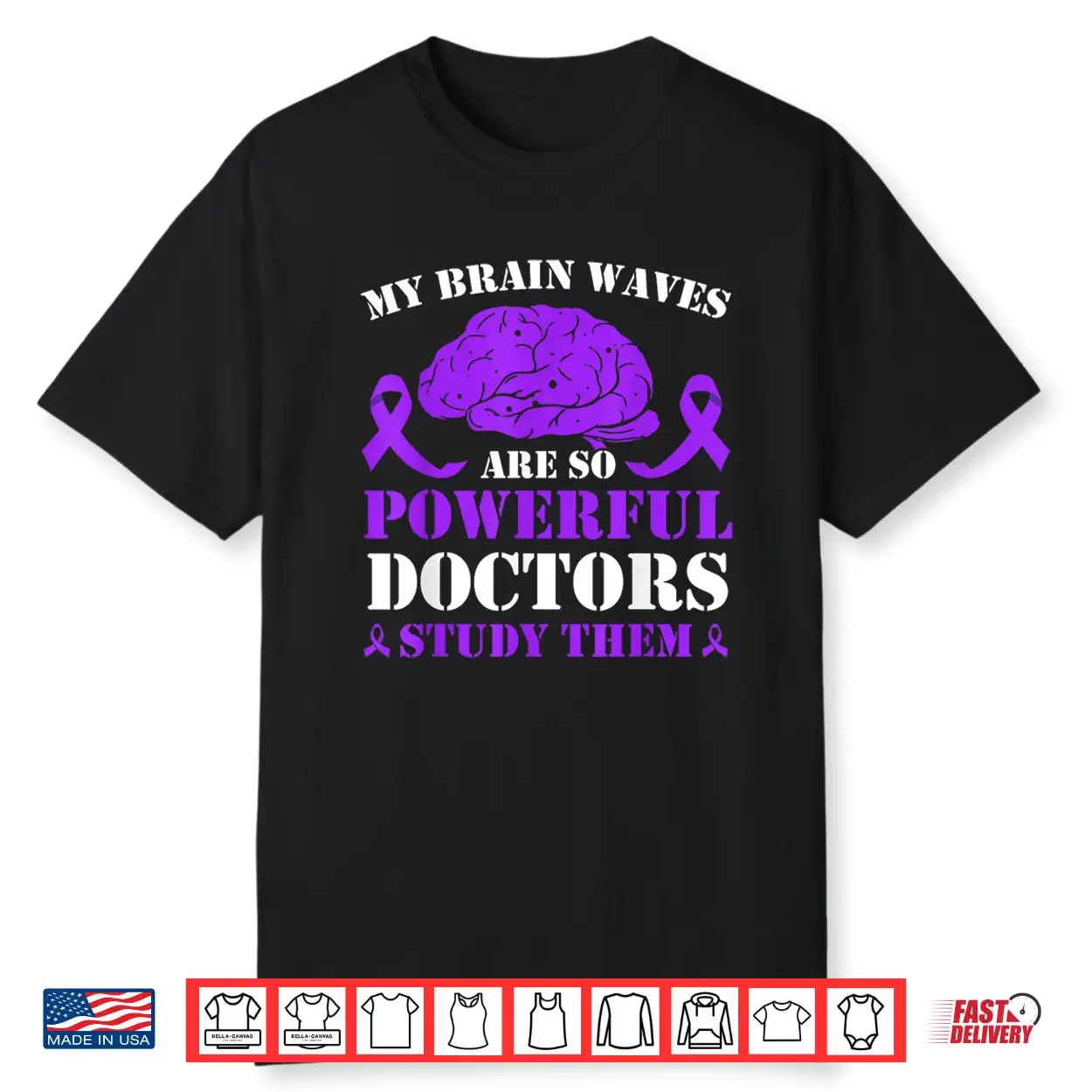My Brain Waves Are So Powerful Doctors Study Them Epilepsy Shirt My Brain Waves Are So Powerful Doctors Study Them Epilepsy Shirt