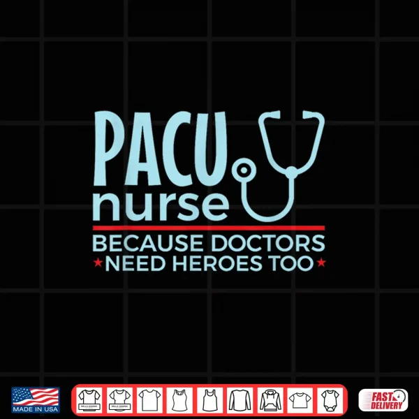 Design Pacu Nurse Doctors Need Heroes Too Shirt