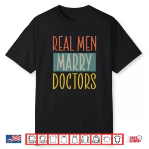 Real Men Marry Doctors Husband Married To A Doctor Shirt