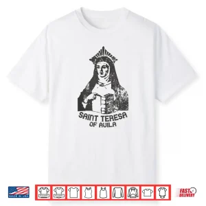 Saint Teresa Of Avila Women Doctors Of The Church Catholic Shirt