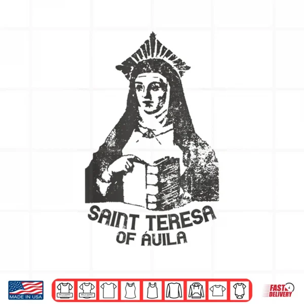 Design Saint Teresa Of Avila Women Doctors Of The Church Catholic Shirt