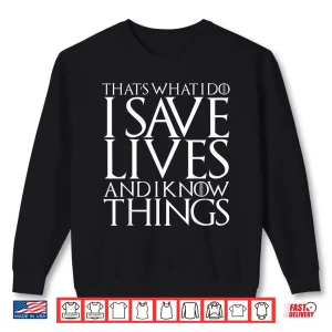 Sweatshirt ThatS What I Do I Save Lives And I Know Things Doctors Gift Shirt