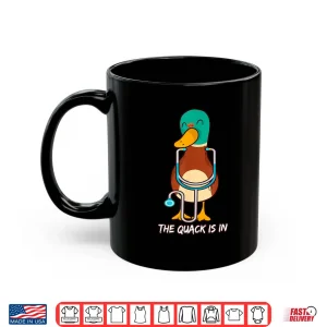 Mug The Quack Is In Quack Doctor Shirt