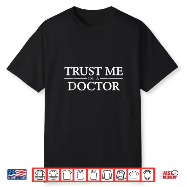 Trust Me I’M A Doctor Funny T Shirt For Doctors