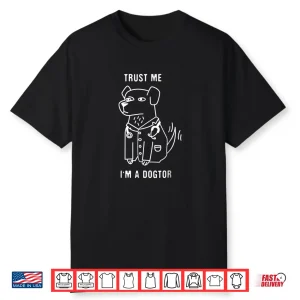 Trust Me I’M A Dogtor Funny Dog Doctor Shirt