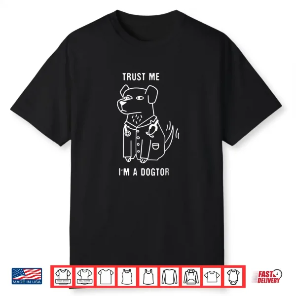 Trust Me I’M A Dogtor Funny Dog Doctor Shirt