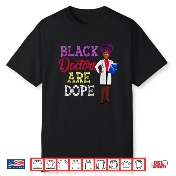 Black Doctors Are Dope African American Doctorate Gift Shirt