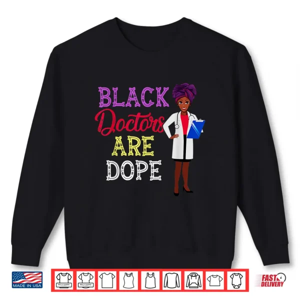Sweatshirt Black Doctors Are Dope African American Doctorate Gift Shirt