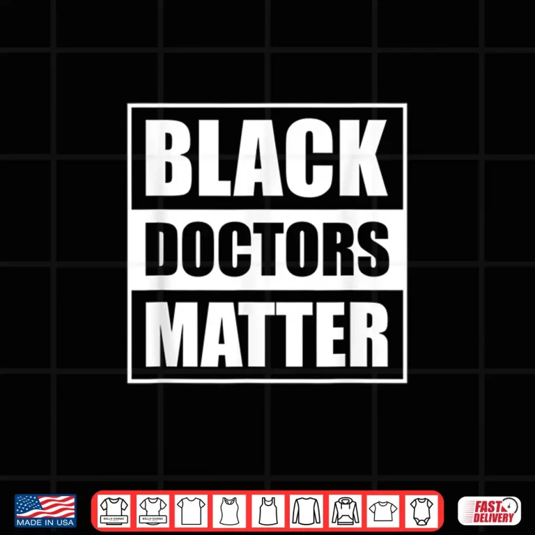 Design Black Doctors Matter History Month African Pride Bhm Shirt