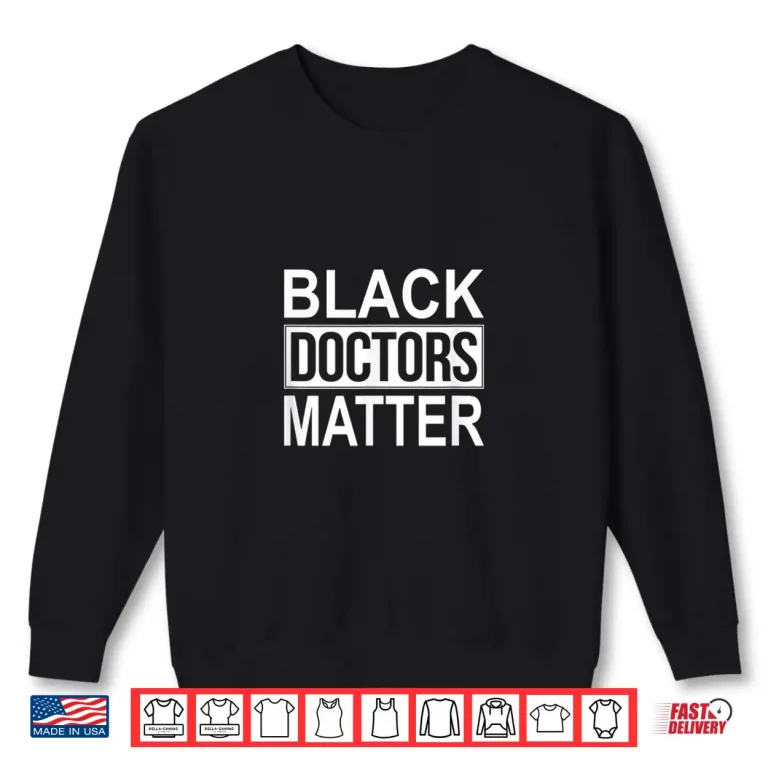 Sweatshirt Black Doctors Matter Shirt
