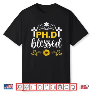 Blessed Ph.D Funny Christian Blessed Phd Doctoral Degree Shirt