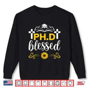 Sweatshirt Blessed Ph.D Funny Christian Blessed Phd Doctoral Degree Shirt