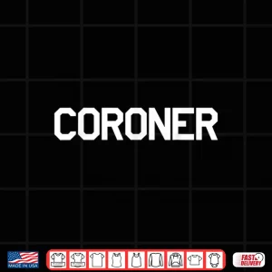 Design Coroner Shirt For Medical Examiners Doctors Investigators