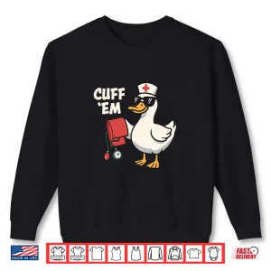 Sweatshirt Cuff Em Nurse Practitioner Funny Duck Take Blood Pressure Shirt