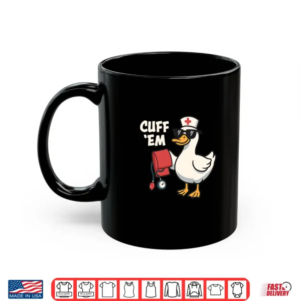 Mug Cuff Em Nurse Practitioner Funny Duck Take Blood Pressure Shirt