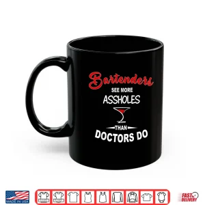 Mug Funny Barkeeper Bartenders See More Assholes Than Doctors Do Shirt