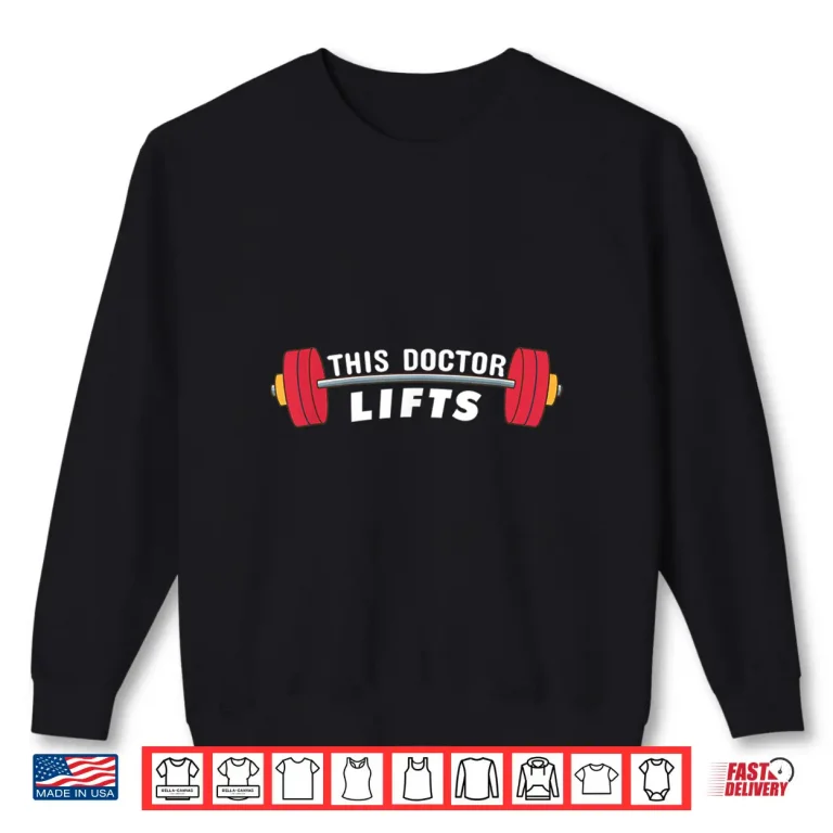 Sweatshirt Funny Doctor Gift This Doctor Lifts Fitness Doctors Shirt