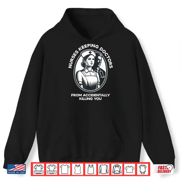 Funny Nurse Keeping Doctors From Accident Lpn Rn Cna Nursing Shirt 1 Hoodie Funny Nurse Keeping Doctors From Accident Lpn Rn Cna Nursing Shirt