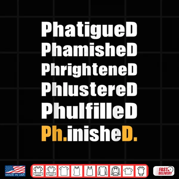 Funny Phd Phinished Graduation 2023 Doctors Degree Women Shirt 4 Design Funny Phd Phinished Graduation 2023 Doctors Degree Women Shirt