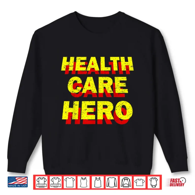 Sweatshirt Health Care Hero Cool Healthcare Worker Doctors Nurse Life Shirt