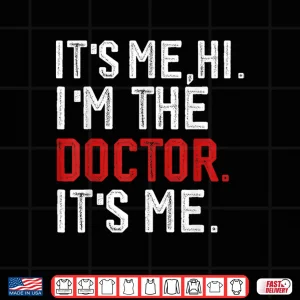 Design ItS Me Hi IM The Doctor ItS Me Doctors Day 2024 Outfit Shirt