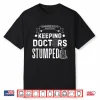 Keeping Doctors Stumped Transverse Myelitis Shirt