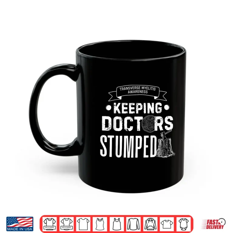 Mug Keeping Doctors Stumped Transverse Myelitis Shirt