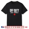Off Duty Save Yourself For A Doctor Shirt