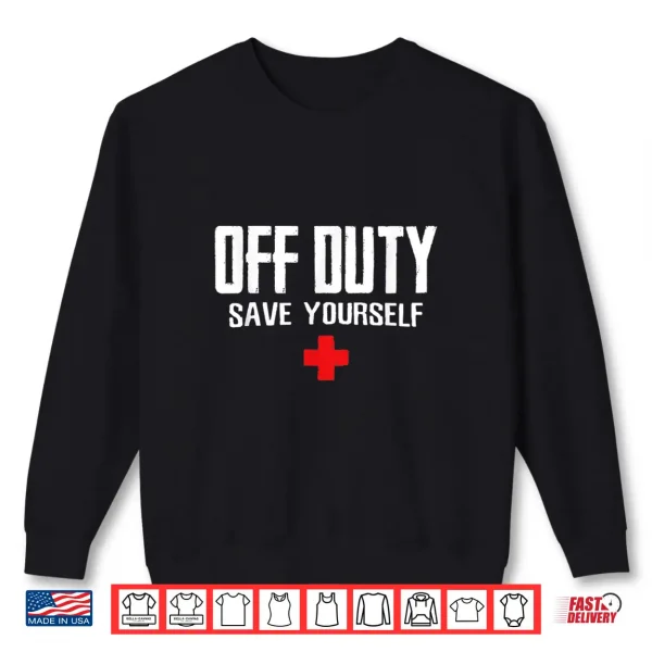 Sweatshirt Off Duty Save Yourself For A Doctor Shirt