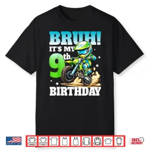 Bruh It’S My 9Th Birthday Dirte Bike Motocross Boys 9 Years Shirt
