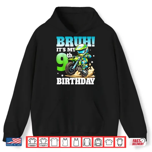 Bruh It'S My 9Th Birthday Dirte Bike Motocross Boys 9 Years Shirt 1 Hoodie Bruh ItS My 9Th Birthday Dirte Bike Motocross Boys 9 Years Shirt