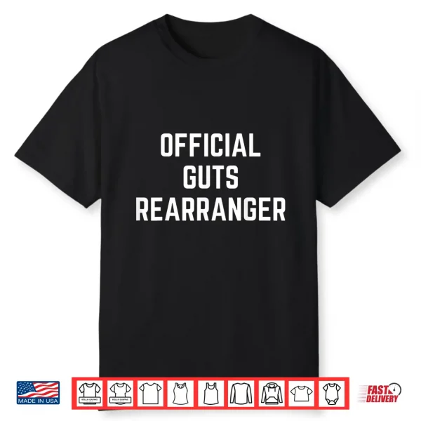 Official Guts Rearranger Funny Saying Doctor Surgeon Gag Shirt
